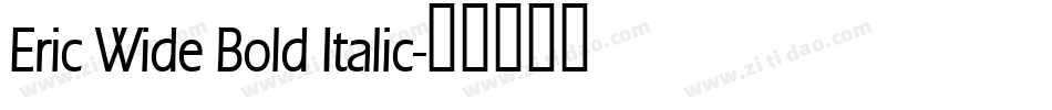 Eric Wide Bold Italic字体转换